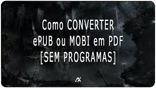 TUTORIAL | Como CONVERTER ePUB ou MOBI em PDF (SEM PROGRAMAS)
