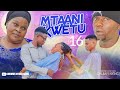 MTAANI KWETU - EPISODE 16 | STARRING CHUMVINYINGI
