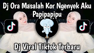 DJ ORA MASALAH KOE NGENYEK AKU SING PENTING AKU RATAU PAPIPAPIPU || VIRAL TIKTOK TERBARU 2025