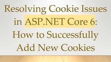 Resolving Cookie Issues in ASP.NET Core 6: How to Successfully Add New Cookies