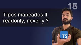 Tipos mapeados y Never | Curso de typescript EP15
