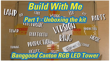 Build With Me - Banggood Canton RGB LED Tower (with Bluetooth) Part 1 - Intro