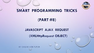 Smart Programming Tricks for beginners (Part 8) AJAX Request in javascript | XMLHttpRequest Object