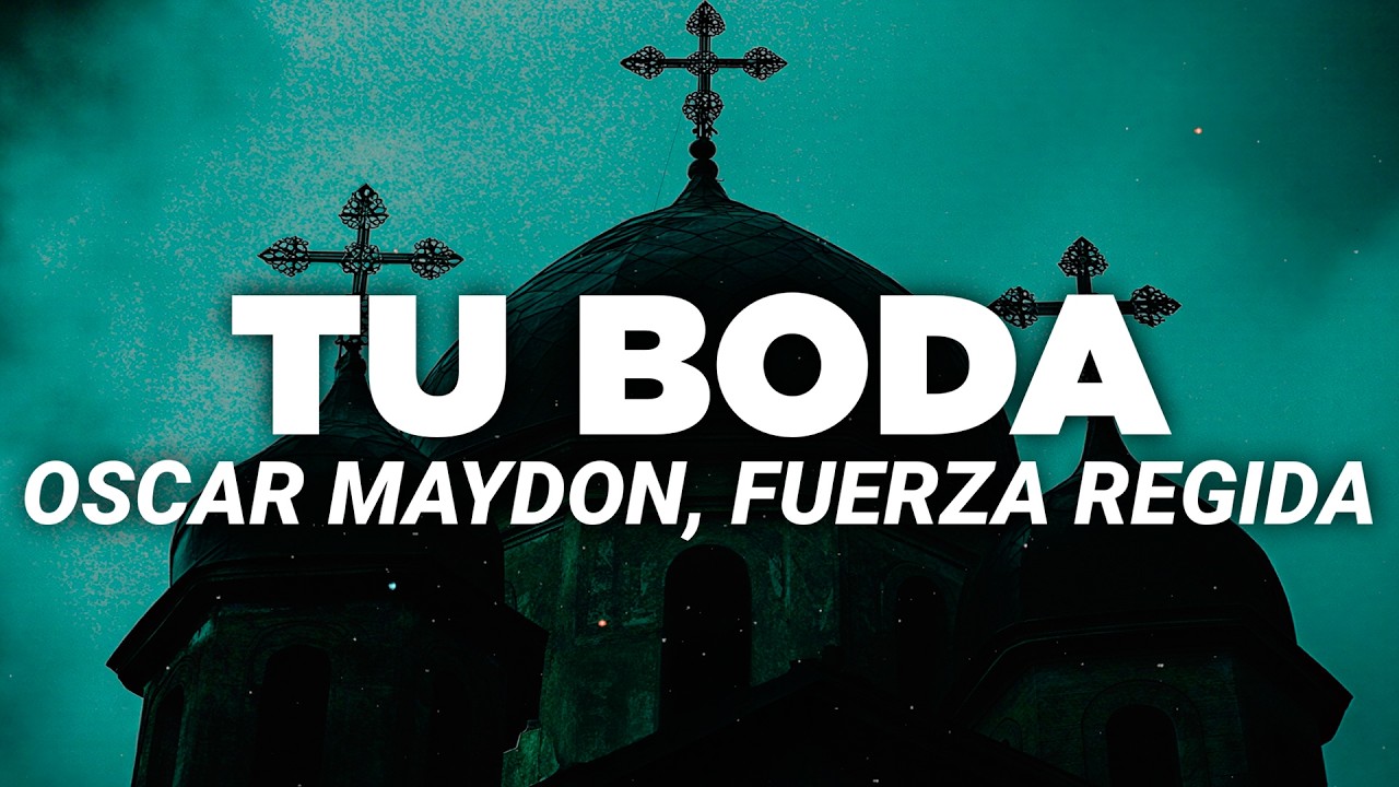 Oscar Maydon x Fuerza Regida - Tu Boda (Letra)