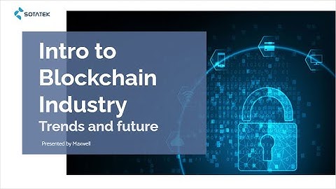 Seminar 01. Công nghệ Blockchain, xu hướng và triển vọng - SeminarSoICT2021