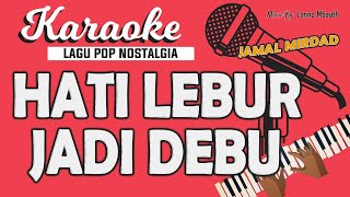 Karaoke HATI LEBUR JADI DEBU - Jamal Mirdad // Music By Lanno Mbauth