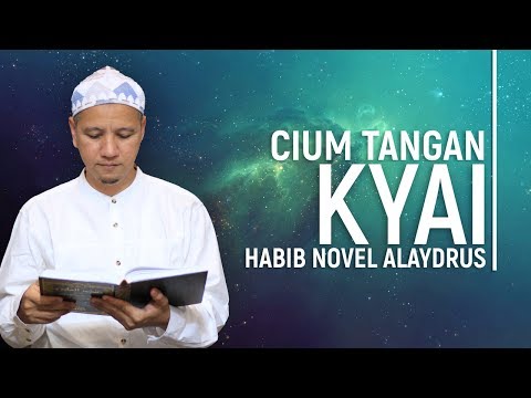 Cium Tangan Kyai; Habib Novel Alaydrus