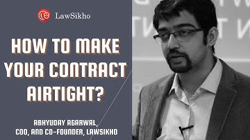 How to make your contract airtight?  | Abhyuday Agarwal | LawSikho
