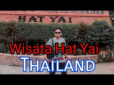 Wisata Hat Yai Thailand (3D2N) Part Hat yai Thailand