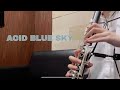 【Uncle Bomb】ACID BLUE SKY    Covered by clarinet