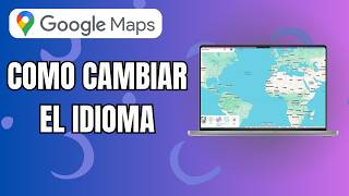Como Cambiar El Idioma En Google Maps
