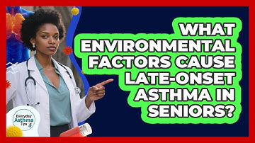 What Environmental Factors Cause Late-onset Asthma In Seniors? - Everyday Asthma Tips
