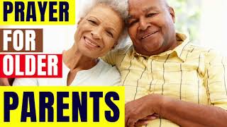PRAYER FOR PARENTS | Prayer for older parents | Prayer for elderly parents