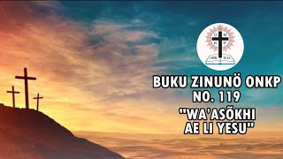 BUKU ZINUNÔ ONKP BZ NO. 119 WA'ASÔKHI AE LI YESU