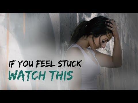 If You Feel Stuck, WATCH THIS