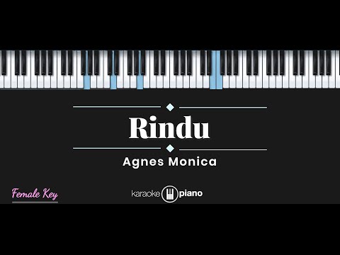 Rindu - Agnes Monica (KARAOKE PIANO - FEMALE KEY)