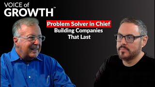 Problem Solver in Chief: Building Companies that Last