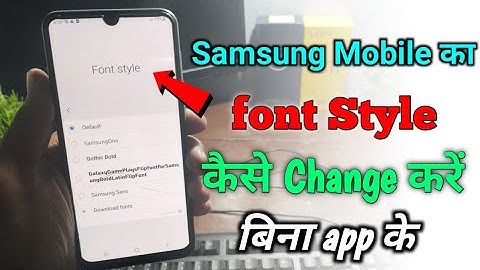 Samsung mobile ka font kaise change Karen ? writing Kaise change Karen font style Kaise change Kare
