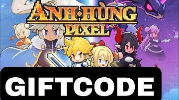 Anh Hùng Pixel || Giftcode tân thủ và cách nhập