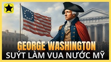 George Washington đã trở thành tổng thống Mỹ đầu tiên như thế nào?