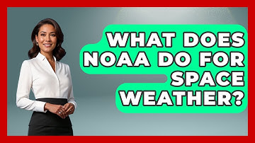 What Does NOAA Do For Space Weather? - Weather Watchdog