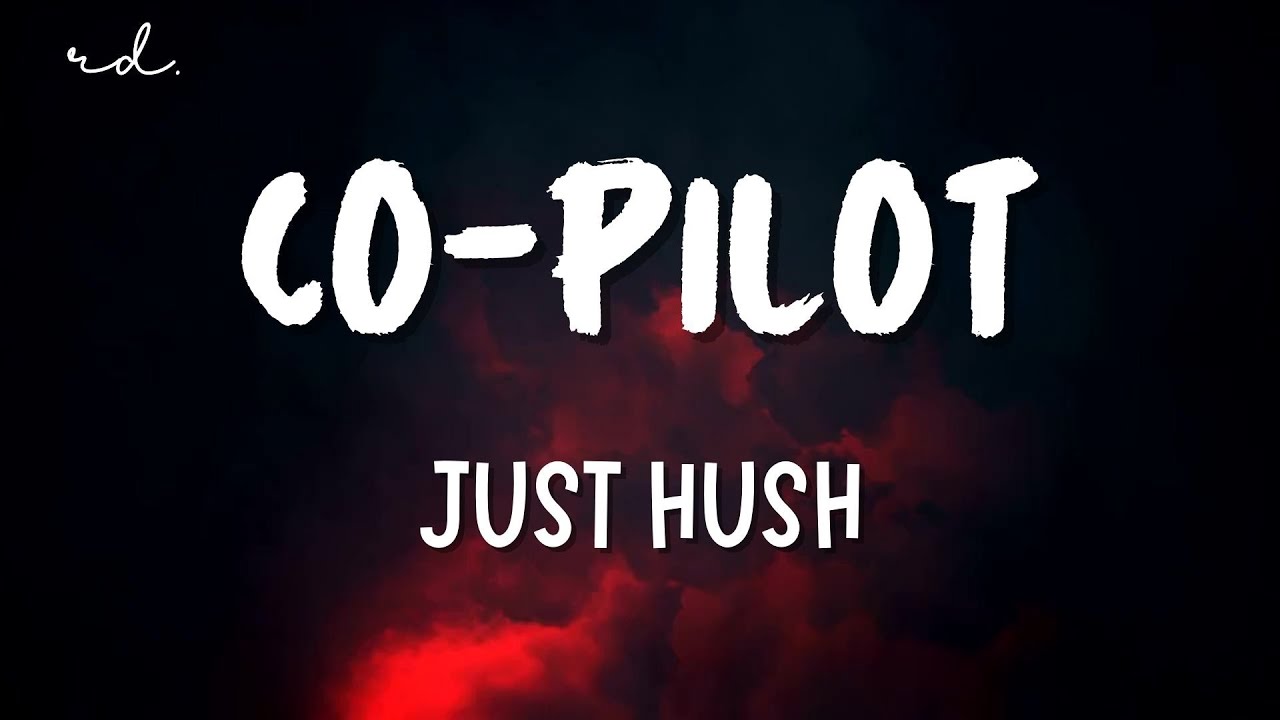 JUST HUSH   Co Pilot Lyrics