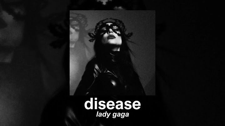 lady gaga - disease (slowed to perfection)