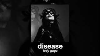 lady gaga - disease (slowed to perfection)