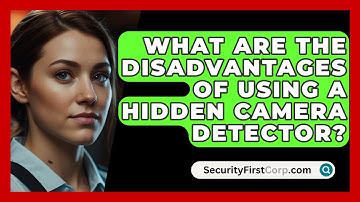 What Are The Disadvantages Of Using A Hidden Camera Detector? - SecurityFirstCorp.com