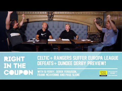 CELTIC & RANGERS SUFFER EUROPA LEAGUE DEFEATS & DUNDEE DERBY PREVIEW | Right In The Coupon