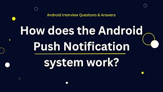 How does the Android Push Notification system work?