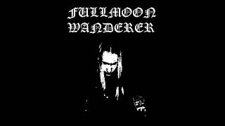Fullmoon Wanderer - &quot;Fullmoon Wanderer&quot; Full Album
