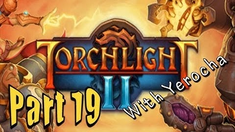 Torchlight 2 (With Yerocha!) Part 19: Sphinx Dope Rhymes