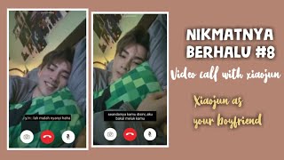 Nikmatnya berhalu #8 (Video call with xiaojun) Xiaojun as your boyfriend (Fake Sub)