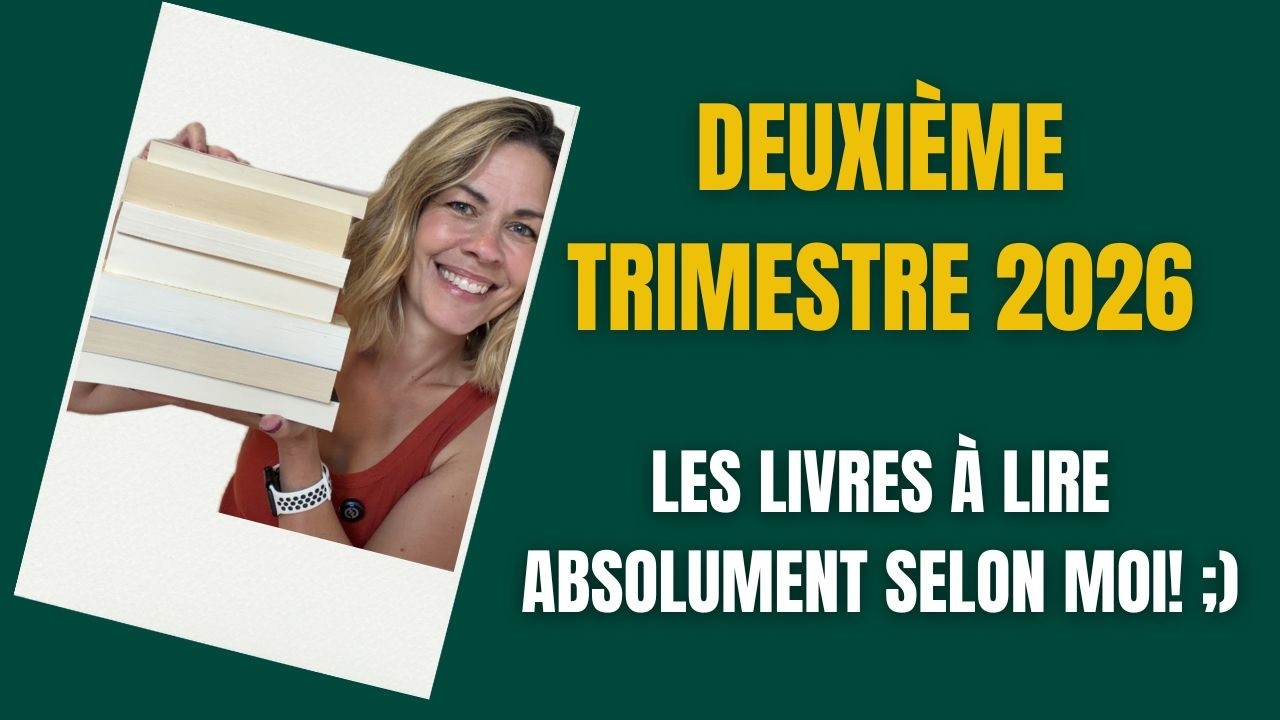 MES MEILLEURES LECTURES DU DEUXIÈME TRIMESTRE 2026