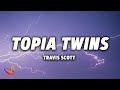 TRAVIS SCOTT - TOPIA TWINS [Lyrics]