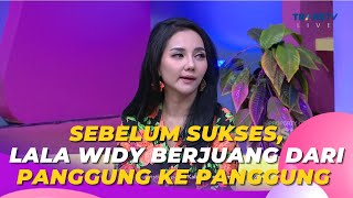 Sebelum Sukses, LALA WIDY Berjuang dari Panggung ke Panggung | BROWNIS (7/6/23) P3