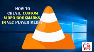 HOW TO CREATE CUSTOM VIDEO BOOKMARKS IN VLC MEDIA PLAYER