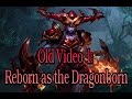 Old Video 1: Reborn as the Dragonborn