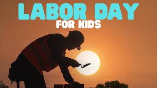 labor day kids learn all this well known holiday