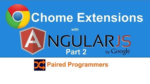 Creating a Google Chrome Extension with AngularJS Part 2