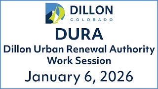 January 6, 2026 - Dillon Urban Renewal Authority Meeting