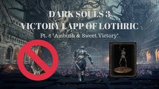 Dark Souls 3 Victory Lapp pt.6 ambush and sweet victory