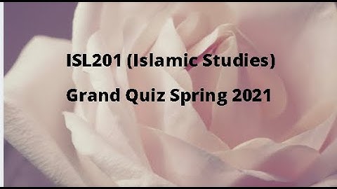 ISL201 (Islamic Studies) Grand Quiz Solution Spring 2021 -  Set 1