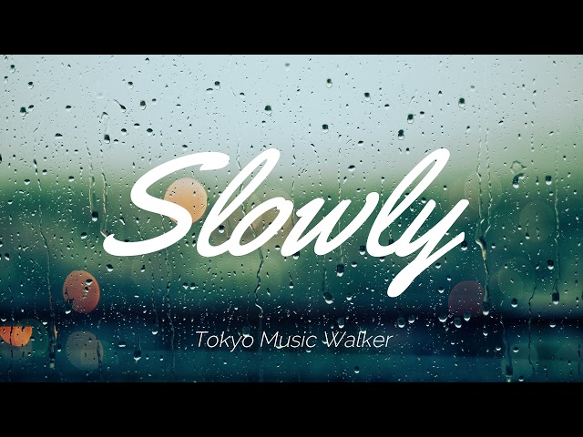 Tokyo Music Walker - Slowly class=