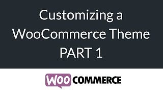 customizing a woocommerce theme 1 2 ecommerce for beginners series