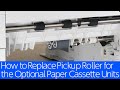 WF-C5890/M5899- How to Replace Pickup Roller for the Optional Paper Cassette Units