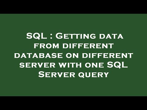 SQL : Getting data from different database on different server with one SQL Server query