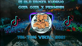 DJ OLD DANZA KUDRUO X GOJA GOJA X PERMININ| TIKTOK VIRAL 2021| DJ SANTUY 🎶🎶