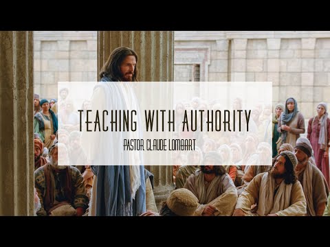 'Teaching With Authority' -  Pastor Claude Lombart